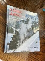 Klassiska j&auml;rnv&auml;gar : en hyllning till g&aring;ngna tiders resor
