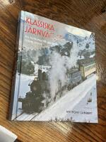 Klassiska j&auml;rnv&auml;gar : en hyllning till g&aring;ngna tiders resor