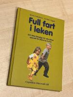 Full fart i leken - 285 lekar l&auml;mpliga f&ouml;r alla &aring;ldrar speciellt f&ouml;r &aring;ldrarna 3-8 &aring;r