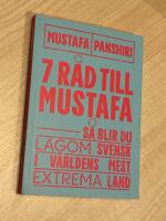 Sju r&aring;d till Mustafa : s&aring; blir du lagom svensk i v&auml;rldens mest extrema land