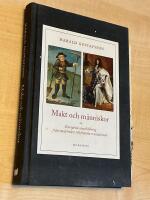 Makt och m&auml;nniskor - europeisk statsbildning fr&aring;n medeltiden till franska revolutionen