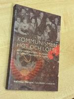 Kommunismen - hot och l&ouml;fte - arbetarr&ouml;relsen i skuggan av Sovjetunionen 1917-1991