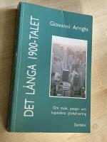 Det l&aring;nga 1900-talet : om makt, pengar och kapitalets globalisering