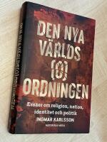 Den nya v&auml;rlds(o)ordningen : ess&auml;er om religion, nation, identitet och politik