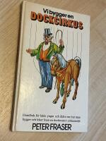 Vi bygger en dockcirkus - [handbok f&ouml;r b&aring;de yngre och &auml;ldre om hur man bygger och leker fram en dockteater i cirkusmilj&ouml;]