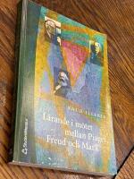 L&auml;rande i m&ouml;tet mellan Piaget, Freud och Marx