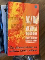 AC/DC - maximal rock & roll : [den ultimata historien om v&auml;rldens st&ouml;rsta rockband]