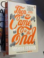 Then we came to the end - a novel