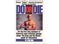 Do or Die - for the first time, members of America&acute;s most notorious teenage gangs - the Crips and the Bloods - speak for themselves