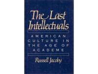The last intellectuals american culture in the age of academe