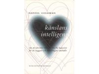 K&auml;nslans intelligens - om att utveckla v&aring;r emotionella kapacitet f&ouml;r ett tryggare och m&auml;nskligare samh&auml;lle