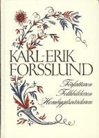 Karl-Erik Forsslund F&ouml;rfattren, folkbildaren, Hembygdsv&aring;rdaren