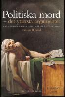 Politiska mord - det yttersta argumentet. Fr&aring;n Julius Caesar till Martin Luther King