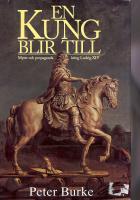 En kung blir till - myten och propagandan kring Ludvig XIV