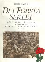 Det f&ouml;rsta seklet - M&auml;nniskor, h&auml;ndelser och id&eacute;er i svensk socialdemokrati Del 1