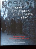 ...faror f&ouml;r staten av sv&aring;raste slag - Politiska f&aring;ngar p&aring; L&aring;ngholmen 1880-1950