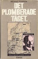 Det plomberade t&aring;get - Lenins v&auml;g fr&aring;n landsflykt till makt