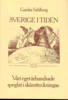 Sverige i tiden - V&aring;rt eget &aring;rhundrade speglat i sk&auml;mtteckningar