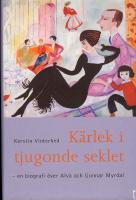 K&auml;rlek i tjugonde seklet - en bok om Alva och Gunnar Myrdal