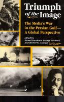 Triumph of the Image - The Media&acute;s War in the Persian Gulf. A Global Perspective