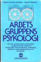 Arbetsgruppens psykologi - om den psykosociala arbetsmilj&ouml;n - gruppdynamik, relationer, arbetsroller, kommunikation, ledarskap, olikheter i personlighetsdrag och arbetss&auml;tt
