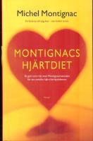 Montaignacs hj&auml;rtdiet - &Auml;t gott och r&auml;tt med Montignackmetoden f&ouml;r att undvika hj&auml;rt-k&auml;rlsjukdomar