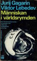 M&auml;nniskan i v&auml;ldsrymden - Den f&ouml;rste kosmonauten om gr&auml;nser och villkor f&ouml;r v&auml;rldsaltets er&ouml;vring