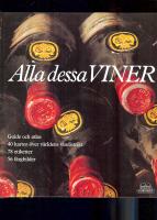 Alla dessa viner Guide och atlas 40 kartor &ouml;ver v&auml;rldens vindistrikt 78 etiketter 56 f&auml;rgbilder