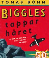 Biggles tappar h&aring;ret : en bok om och f&ouml;r killar runt femtio