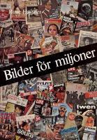 Bilder f&ouml;r miljoner : bildtryck och massframst&auml;llda bilder fr&aring;n de f&ouml;rsta blockb&ouml;ckerna, oljetrycken och fotografierna till den moderna pressens nyhetsbilder och fotoreportage