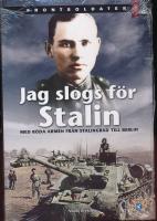 Jag slogs f&ouml;r Stalin : med R&ouml;da arm&eacute;n fr&aring;n Stalingrad till Berlin 
