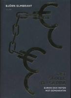 Det skulle bli s&aring; bra : euron och hotet mot demokratin