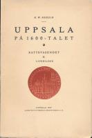 Uppsala p&aring; 1600-talet Ioch II. I R&auml;ttsv&auml;sendet IIR&auml;ttsv&auml;sendet Livsbilder