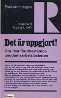 Det &auml;r uppgjort! : om den f&ouml;rutbest&auml;mda ungdomsarbetsl&ouml;sheten Pockettidningen R N3 6 1977