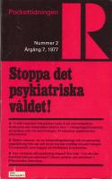 Stoppa det psykiatriska v&aring;ldet! Pockettidningen R Nr 2 1977
