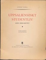 Uppsaliensiskt studentliv kring sekelskiftet - N&aring;gra minnen och intryck