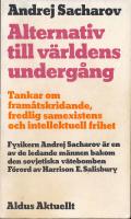 Alternativ till v&auml;rldens underg&aring;ng Tankar om fram&aring;tskridande, fredlig samexistens och intellektuell frihet