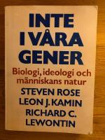 Inte i v&aring;ra gener - Biologi, ideologi och m&auml;nniskans natur