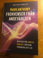 Frekvenser fr&aring;n andev&auml;rlden - bevisen f&ouml;r andlig kontakt som kan f&ouml;r&auml;ndra ditt liv
