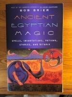 Ancient Egyptian Magic - spells, incantations, potions, stories and rituals