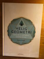 Helig geometri - Berika ditt liv med hj&auml;lp av kosmiska m&ouml;nster