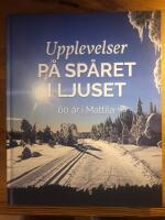 Upplevelser p&aring; sp&aring;ret i ljuset -  60 &aring;r i Mattila
