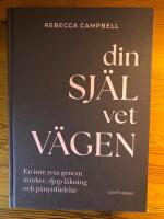 Din sj&auml;l vet v&auml;gen - en inre resa genom m&ouml;rker, djup l&auml;kning och p&aring;nyttf&ouml;delse