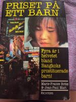 Priset p&aring; ett barn : [fyra &aring;r i helvetet bland Bangkoks prostituerade barn!]