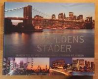 V&auml;rldens st&auml;der : En resa till de mest fascinerande st&auml;derna p&aring; jorden