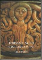 F&ouml;rsamlingen som sakrament : Tro, dop, medlemskap och ekumenik bland frikyrkokristna vid 1900-talets slut