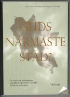 Guds n&auml;rmaste stad? : en studie om religionernas betydelse i ett svensk samh&auml;lle i b&ouml;rjan av 2000-talet