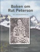 Boken om Rut Peterson - ett mission&auml;rsliv