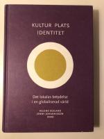 Kultur, plats, identitet - Det lokalas betydelse i en globaliserad v&auml;rld