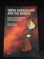 S&oslash;ren Kierkegaard and the word(s) : essays on hermeneutics and communication